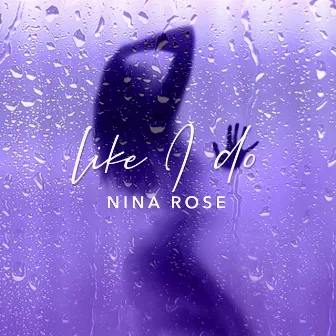 Like I Do by Nina Rose Music