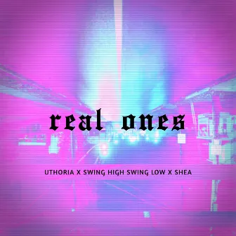 Real Ones by shea