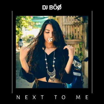 Next to Me by DJ BÖØ