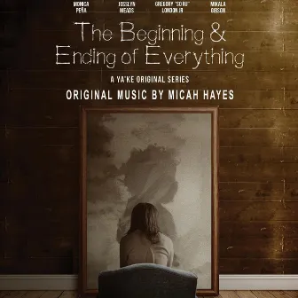 The Beginning and Ending of Everything by Micah Hayes