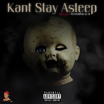 Kant Stay Asleep by Bullet