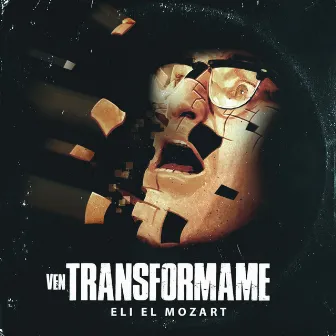 Ven Transformame by Eli el Mozart