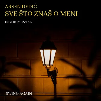 Sve što znaš o meni (Instrumental) by SWING AGAIN