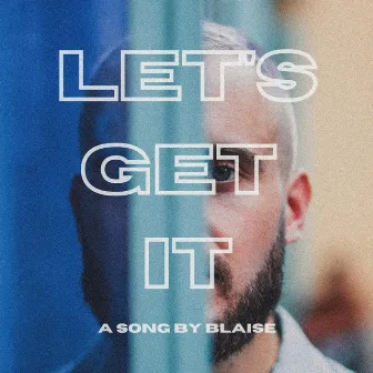 Let's Get It by Blaise