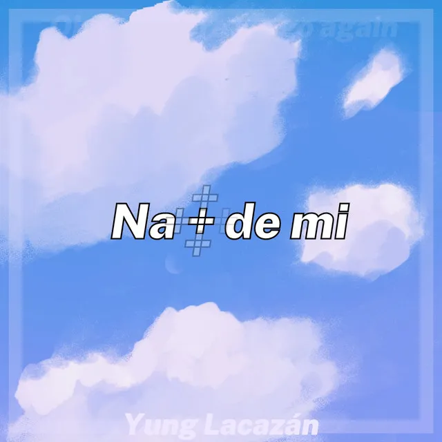 na + de mi