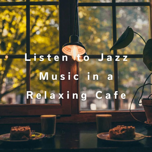 Listen to Jazz Music in a Relaxing Cafe