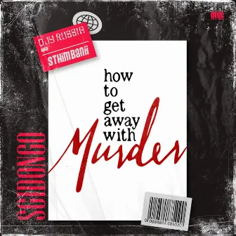 How To Get Away With Murder (Sgidongo) by Djy Russia & Sthimbanii