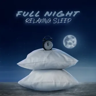 Full Night Relaxing Sleep: REM Sleep Through Night by Sleep Music Library