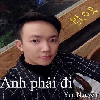 Anh phải đi by Yan Nguyễn