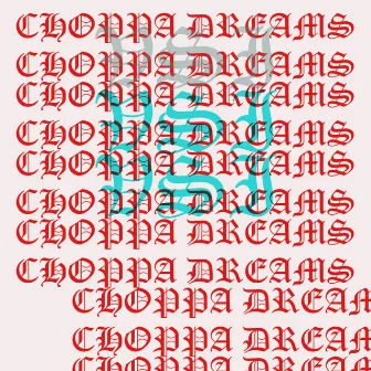 Choppa Dream$ by Br*eakfast