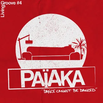 Dance Cannot Be Danced (Living Groove #4) by Païaka