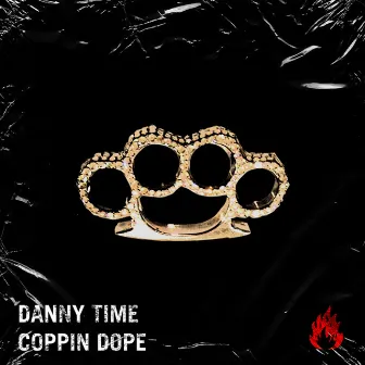 Coppin Dope by Danny Time