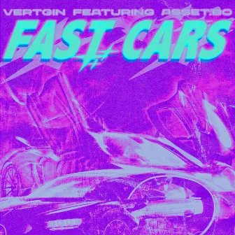 FAST CARS by Vertgin