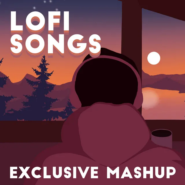 Lofi Songs – Exclusive Mashup