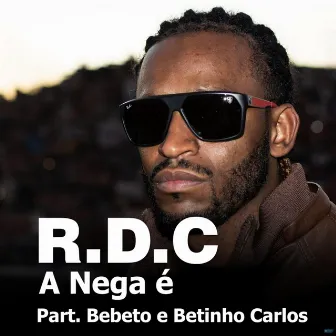 A Nega É by R.D.C