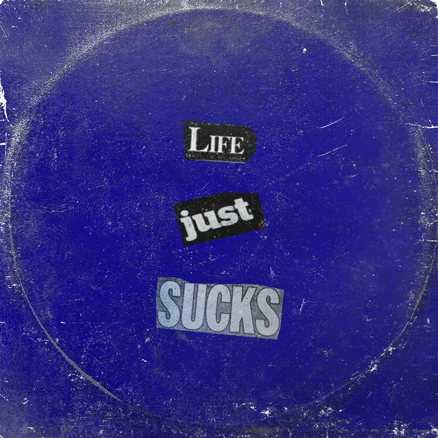 life just sucks