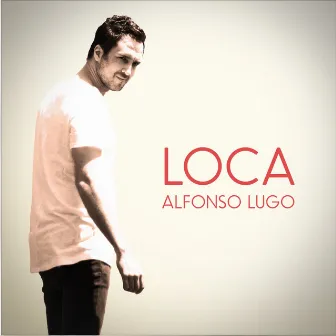 Loca by Alfonso Lugo