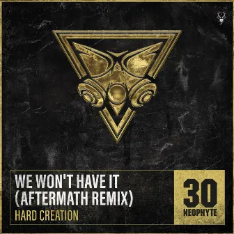 We Won't Have It (Aftermath Remix) by Hard Creation