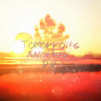 Tomorrow's Another Day by CMA