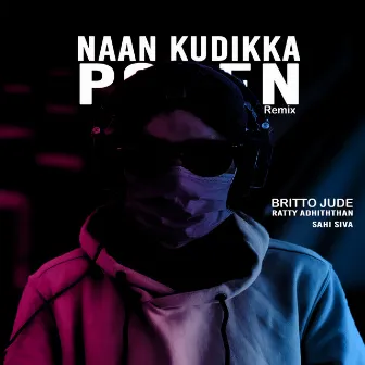 Naan Kudikka Poren (Remix) by Britto Jude