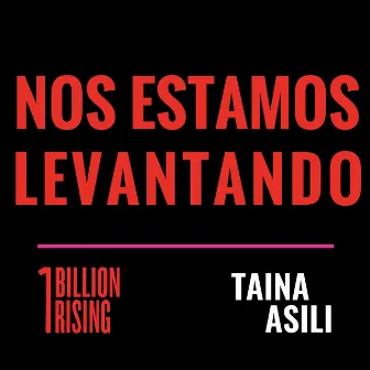 Nos Estamos Levantando by Taina Asili