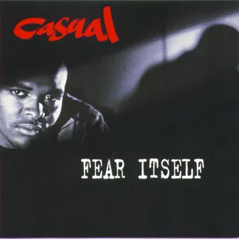 Fear Itself by Casual