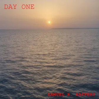 Day One by Samuel R. Saffery