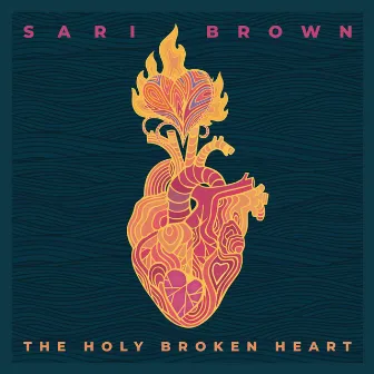 The Holy Broken Heart by Sari Brown