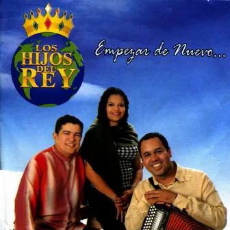 Empezar de Nuevo by Los Hijos Del Rey