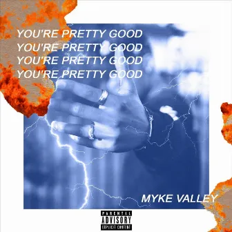 You're Pretty Good by Myke Valley