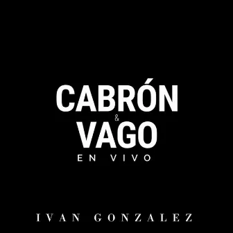 Cabrón y Vago (En Vivo) by Ivan Gonzalez