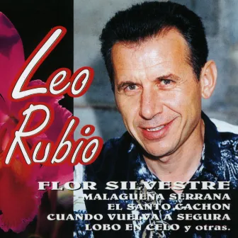 Leo Rubio: Flor Silvestre by Leo Rubio