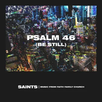 Psalm 46 (Be Still) [Live] by Saints