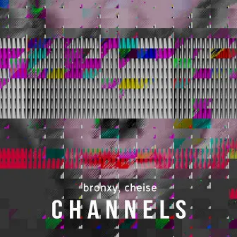 Channels by Bronxy