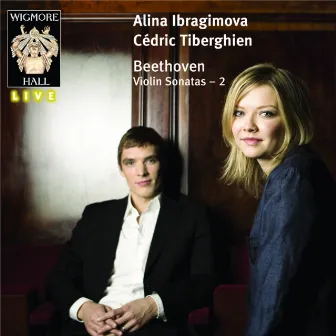 Beethoven Violin Sonatas 2: Alina Ibragimova & Cédric Tiberghien - Wigmore Hall Live by Alina Ibragimova