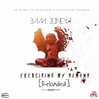 Exercising My Demons [Reloaded] by Bam Juneya