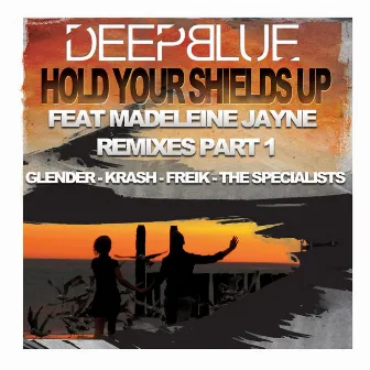 Hold Your Shields Up - Remixes, Pt. 1 by Deepblue