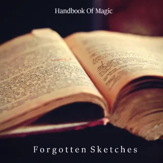 Forgotten Sketches I by Handbook Of Magic