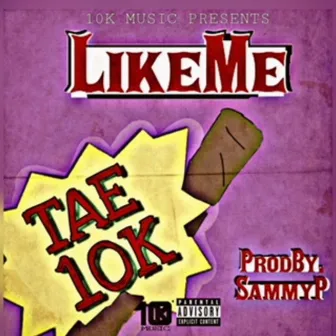 Like Me by Tae 10k