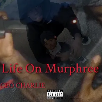 Life On Murphree by CEO Charlie