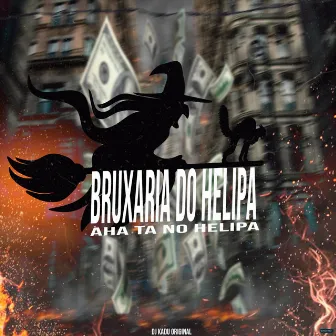 Bruxaria do Helipa / Aha Ta no Helipa by Dj Kadu Original