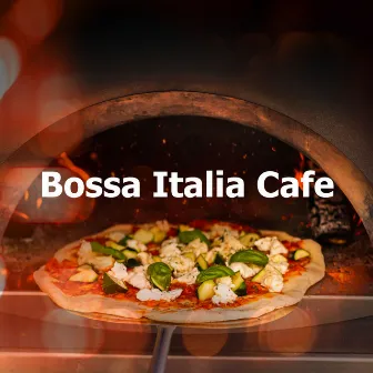 Bossa Italia Cafe by Italian Restaurant Music of Italy