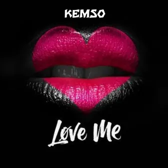 Love Me by Kemso