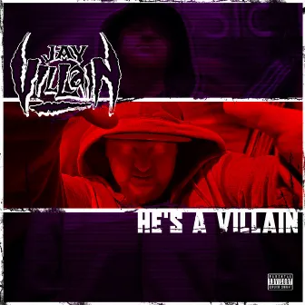 He's a Villain by Jay Villain