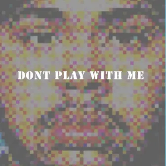 Dont Play With Me by Ayo Mikeey