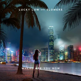 Where Are You Now by Lucky Low