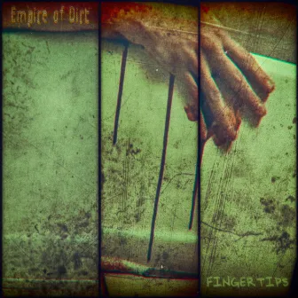 Fingertips by Empire of Dirt