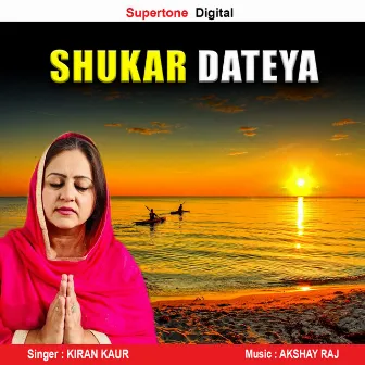 Shukar Dateya by Kiran Kaur