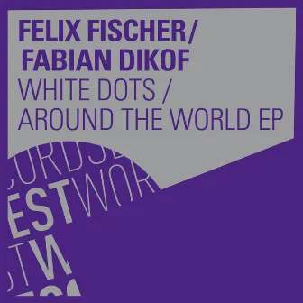 White Dots/ Around The World EP by Fabian Dikof