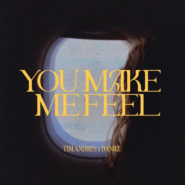 You make me feel